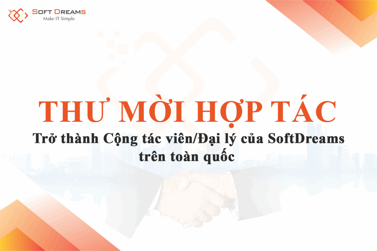 Thư Mời Hợp Tác Trở Thành Cộng Tác Viên/ Đại Lý Của SoftDreams Trên Toàn Quốc