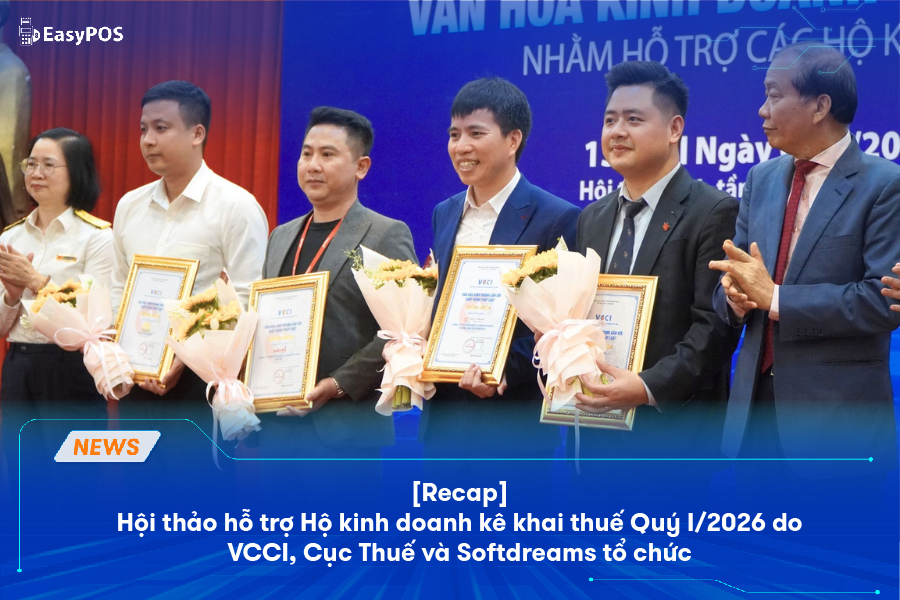 [Recap] Hội thảo hỗ trợ Hộ kinh doanh kê khai thuế Quý I/2026 do VCCI, Cục Thuế và Softdreams tổ chức